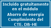 Incluido gratuitamente en el módulo Ahorro de energía. Cumplimiento del CTE. DB HE